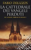 La cattedrale dei vangeli perduti libro