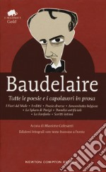 Tutte le poesie e i capolavori in prosa. Testo francese a fronte. Ediz. integrale libro