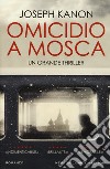 Omicidio a Mosca libro di Kanon Joseph