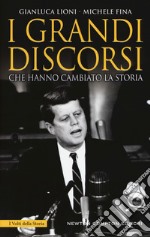 I grandi discorsi che hanno cambiato la storia. Nuova ediz. libro