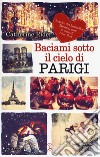 Baciami sotto il cielo di Parigi libro