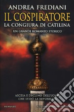 Il cospiratore. La congiura di Catilina libro