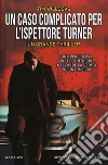 Un caso complicato per l'ispettore Turner libro di Willocks Tim