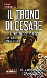 Il prezzo del potere. Il trono di Cesare libro