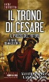 Il prezzo del potere. Il trono di Cesare libro