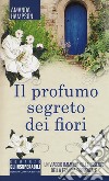 Il profumo segreto dei fiori libro