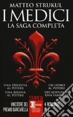 I Medici. La saga completa: Una dinastia al potere-Una regina al potere-Un uomo al potere-Decadenza di una famiglia libro