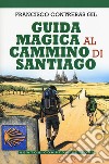 Guida magica al cammino di Santiago libro di Contreras Gil Francisco