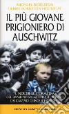 Il più giovane prigioniero di Auschwitz. L'incredibile storia vera del bambino salvato dall'inferno dei campi di concentramento libro