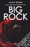 Big rock libro di Blakely Lauren