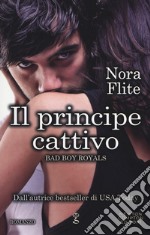 Il principe cattivo. Bad Boy Royals libro