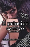 Il principe cattivo. Bad Boy Royals libro di Flite Nora