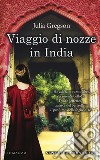 Viaggio di nozze in India libro di Gregson Julia