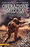 Operazione Medusa. La battaglia cruciale della guerra in Afghanistan libro