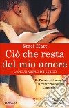 Ciò che resta del mio amore. Cattive abitudini series libro di Hart Staci