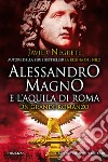 Alessandro Magno e l'aquila di Roma libro