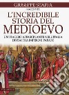 L'incredibile storia del Medioevo. Un viaggio affascinante nell'Italia divisa tra impero e papato libro di Staffa Giuseppe