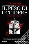 Il peso di uccidere libro di Ragan T. R.