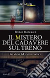 Il mistero del cadavere sul treno. Le indagini dell'ispettore Santoni libro