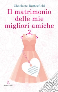 Il matrimonio delle mie migliori amiche libro