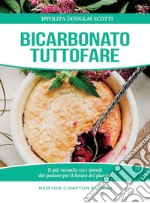 Bicarbonato tuttofare. Il più versatile tra i rimedi del passato per il futuro del pianeta libro