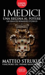 I Medici. Una regina al potere libro