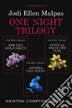 One night trilogy: Per una sola volta-Tutte le volte che vuoi-Ancora una volta libro