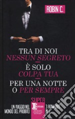 Tra di noi nessun segreto-È solo colpa tua-Per una notte o per sempre libro