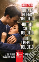 Tutta la pioggia del cielo-Tutte le stelle del cielo-Tutto l'infinito del cielo libro