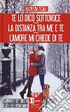 Te lo dico sottovoce-La distanza tra me e te-L'amore mi chiede di te libro