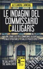 Le indagini del commissario Calligaris: Uno strano caso per il commissario Calligaris-Il giallo di villa Ravelli-Il giallo di Palazzo Corsetti libro