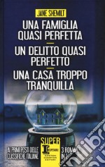 Una famiglia quasi perfetta-Un delitto quasi perfetto-Una casa troppo tranquilla libro