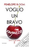 Voglio un bravo ragazzo. Attraction series libro di Bloom Penelope