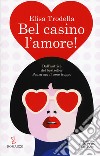 Bel casino l'amore! libro