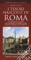 I tesori nascosti di Roma libro di Serio Gabriella