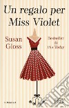 Un regalo per Miss Violet libro