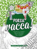 Porca vacca! libro