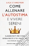 Come allenare l'autostima e vivere sereni libro di Stanchieri Luca
