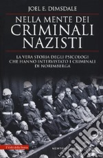 Nella mente dei criminali nazisti. La vera storia degli psicologi che hanno intervistato i criminali di Norimberga libro