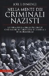 Nella mente dei criminali nazisti. La vera storia degli psicologi che hanno intervistato i criminali di Norimberga libro