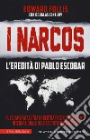 I Narcos. L'eredità di Pablo Escobar libro