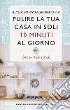 Il metodo rivoluzionario per pulire la tua casa in soli 10 minuti al giorno libro di Rapinchuck Becky