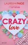 Crazy love libro di Paige Laurelin