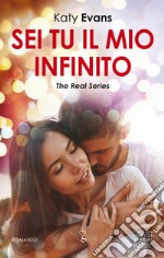 Sei tu il mio infinito. The real series libro