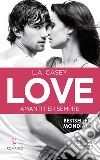 Amanti per sempre. Love libro di Casey L. A.