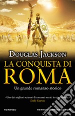 La conquista di Roma libro