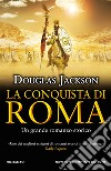 La conquista di Roma libro