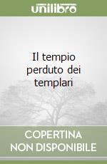 Il tempio perduto dei templari libro