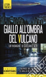 Giallo all'ombra del vulcano. Un'indagine di Giuliano Neri libro