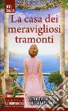 La casa dei meravigliosi tramonti libro